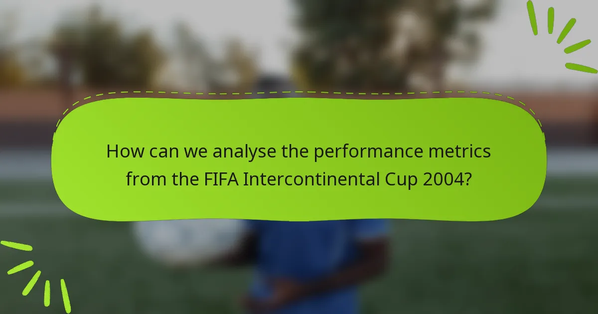 How can we analyse the performance metrics from the FIFA Intercontinental Cup 2004?