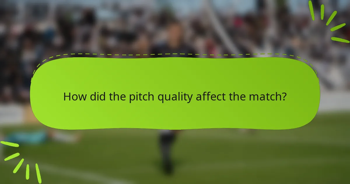 How did the pitch quality affect the match?