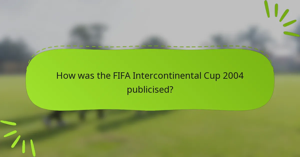 How was the FIFA Intercontinental Cup 2004 publicised?