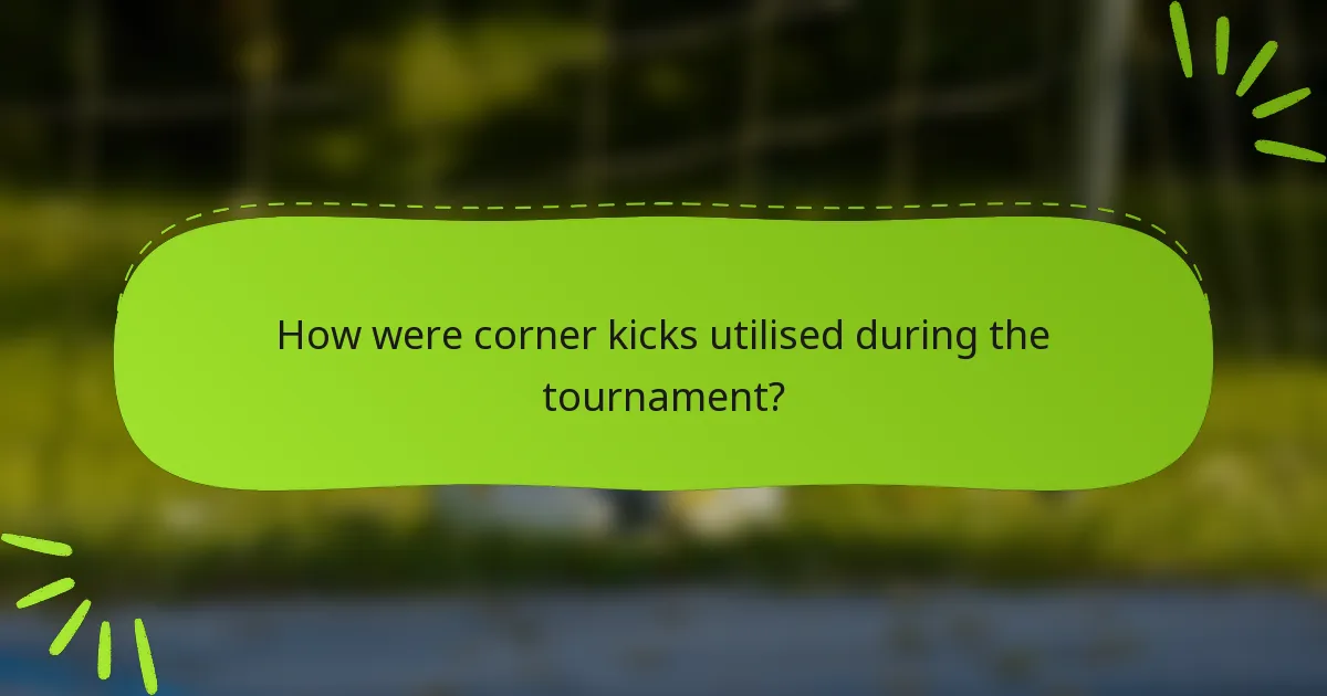 How were corner kicks utilised during the tournament?