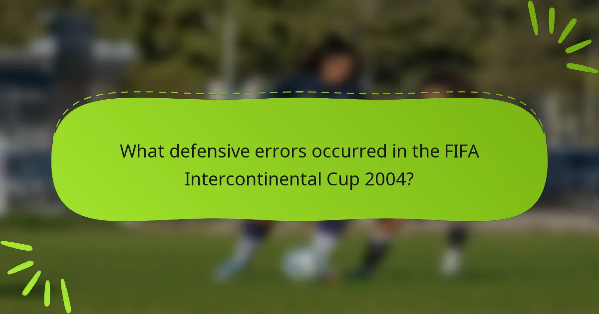 What defensive errors occurred in the FIFA Intercontinental Cup 2004?