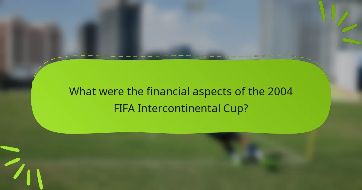 What were the financial aspects of the 2004 FIFA Intercontinental Cup?