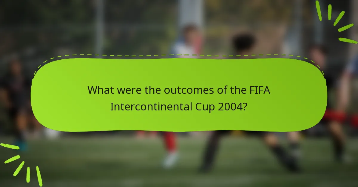 What were the outcomes of the FIFA Intercontinental Cup 2004?
