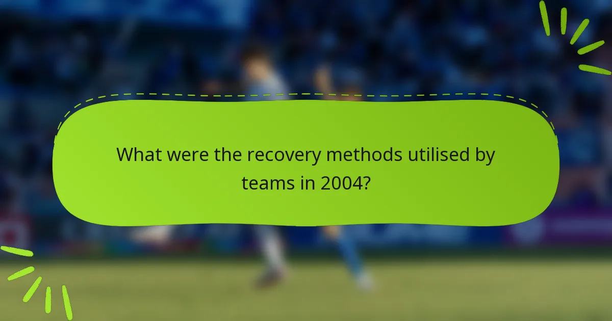 What were the recovery methods utilised by teams in 2004?