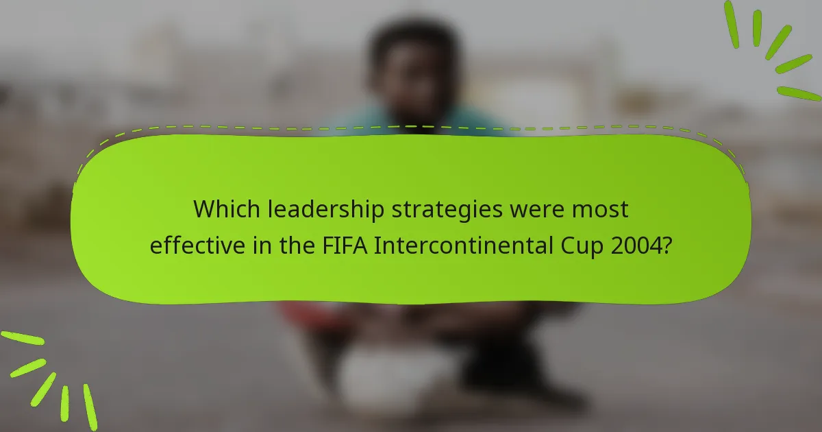 Which leadership strategies were most effective in the FIFA Intercontinental Cup 2004?