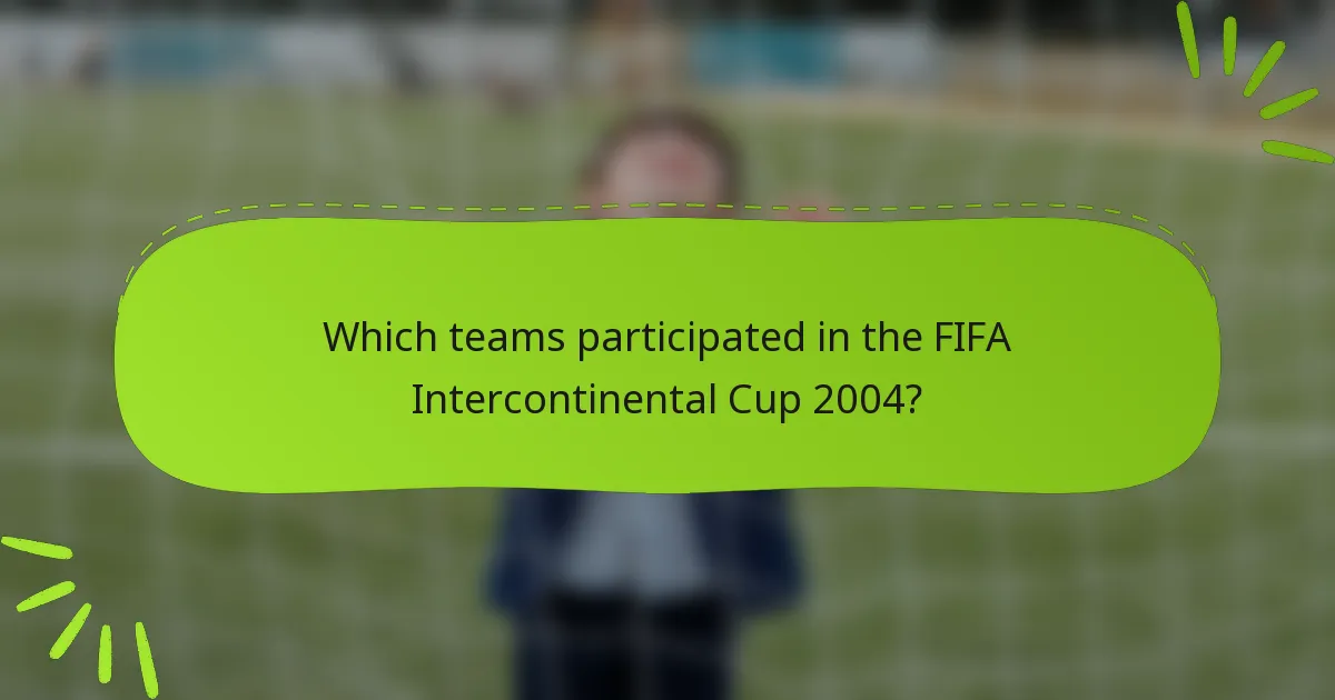 Which teams participated in the FIFA Intercontinental Cup 2004?